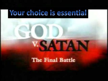 God or Satan Your choice is essential. Revelation 12:9-10 9 The great dragon was hurled down—that ancient serpent called the devil, or Satan, who leads.