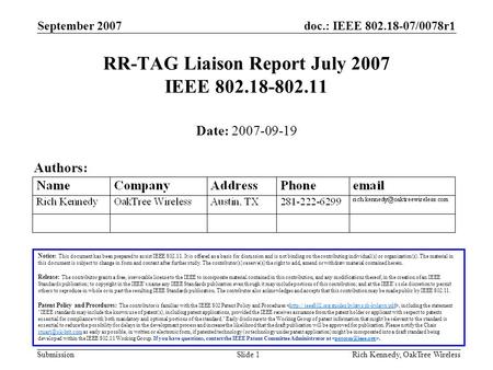 Doc.: IEEE 802.18-07/0078r1 Submission September 2007 Rich Kennedy, OakTree WirelessSlide 1 RR-TAG Liaison Report July 2007 IEEE 802.18-802.11 Notice: