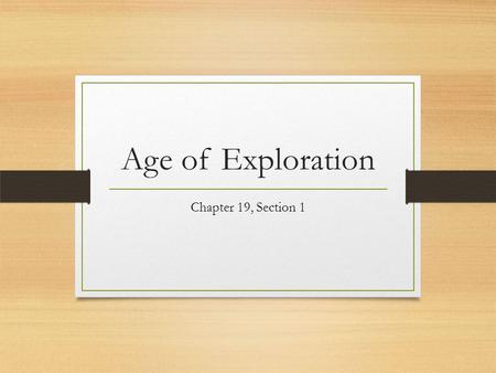 Age of Exploration Chapter 19, Section 1.