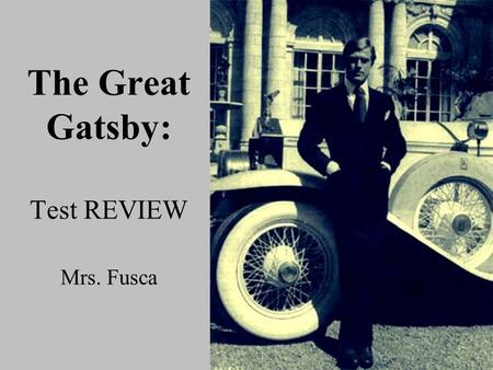 The Great Gatsby: Test REVIEW Mrs. Fusca