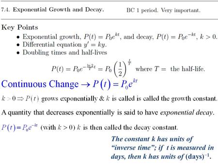 A quantity that decreases exponentially is said to have exponential decay. The constant k has units of “inverse time”; if t is measured in days, then k.