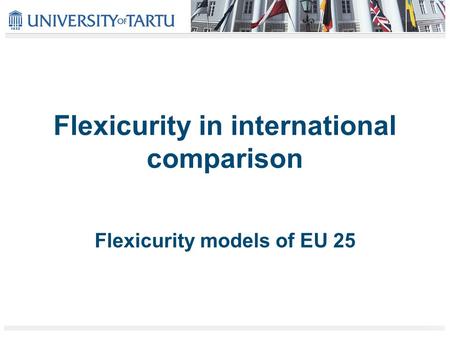 Flexicurity in international comparison Flexicurity models of EU 25.