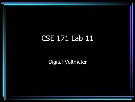 CSE 171 Lab 11 Digital Voltmeter.