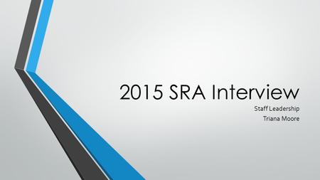 2015 SRA Interview Staff Leadership Triana Moore.