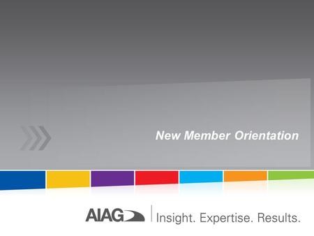 New Member Orientation. AIAG at-a-Glance Globally recognized trade association founded in 1982 Where professionals volunteer to work on streamlining industry.