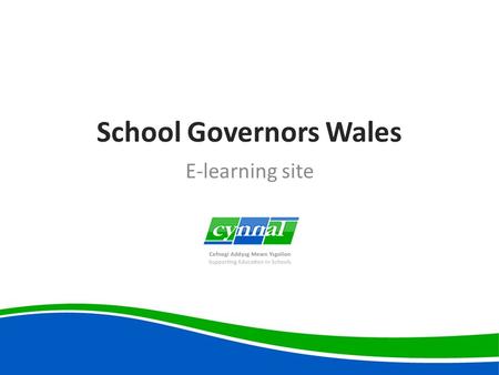 School Governors Wales E-learning site. Introduction Gareth Cadwaladr Head of Web Developments at CYNNAL CYNNAL: – moodle support/administration for schools.
