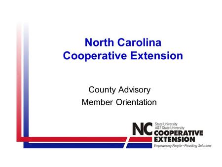 North Carolina Cooperative Extension County Advisory Member Orientation.