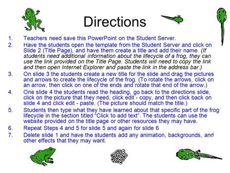 Directions 1.Teachers need save this PowerPoint on the Student Server. 2.Have the students open the template from the Student Server and click on Slide.