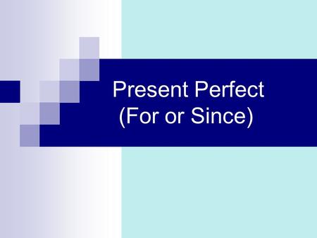 Present Perfect (For or Since). Present Perfect Present Perfect describes an action that happened at an indefinite time in the past or that began.