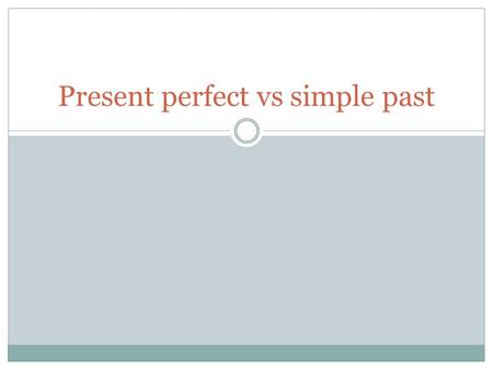Present perfect vs simple past. Present perfect: When do we use it? To talk about experiences  Have you ever fallen down the stairs? To talk about actions.