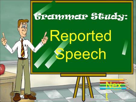 Grammar Study: Reported Speech Next.