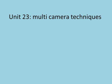 Unit 23: multi camera techniques. Sporting event with embedded cameras.
