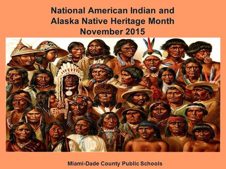National American Indian and Alaska Native Heritage Month November 2015 Miami-Dade County Public Schools.