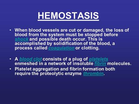 HEMOSTASIS When blood vessels are cut or damaged, the loss of blood from the system must be stopped before shock and possible death occur. This is accomplished.