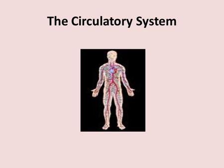 The Circulatory System. What is blood? Blood is a red liquid that goes around your body. It carries oxygen and nutrients to all your body parts. It takes.