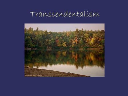 Transcendentalism. What does “transcendentalism” mean? There is an ideal spiritual state which “transcends” the physical and empirical. A loose collection.