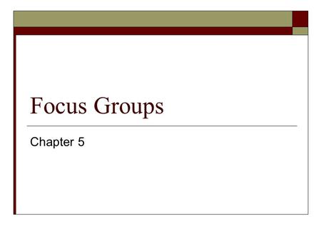 Focus Groups Chapter 5.