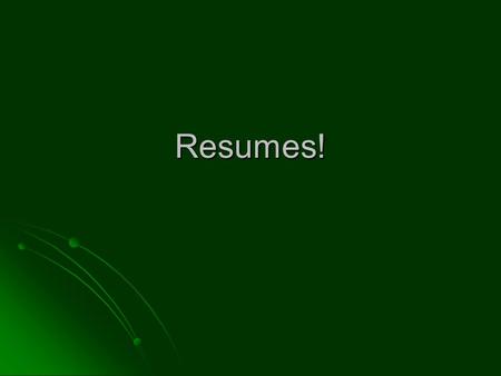 Resumes!. WHO ARE YOU? A resume shows what YOU have to offer an employer. A resume shows what YOU have to offer an employer. Resumes should only be 1.