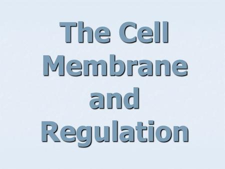 The Cell Membrane and Regulation. Function of a Cell Membrane Regulation of what moves into and out of a cell Regulation of what moves into and out of.