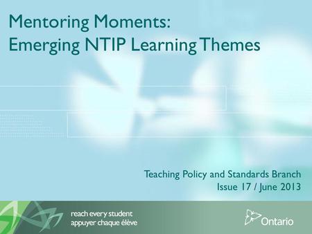 Mentoring Moments: Emerging NTIP Learning Themes Teaching Policy and Standards Branch Issue 17 / June 2013.