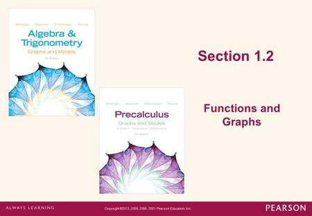 Section 1.2 Functions and Graphs Copyright ©2013, 2009, 2006, 2001 Pearson Education, Inc.