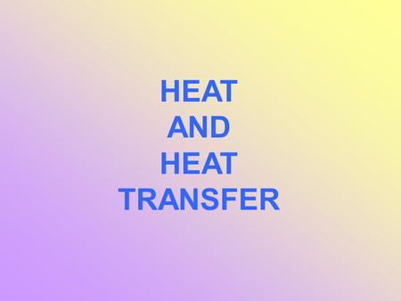 HEAT AND TRANSFER.