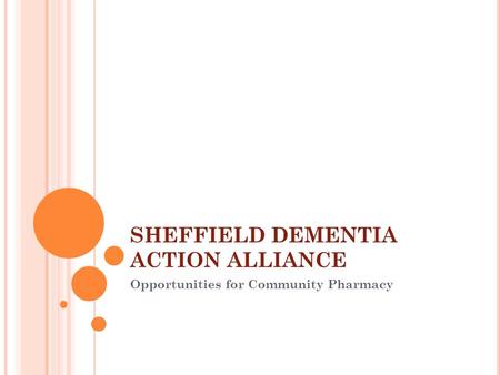 SHEFFIELD DEMENTIA ACTION ALLIANCE Opportunities for Community Pharmacy.