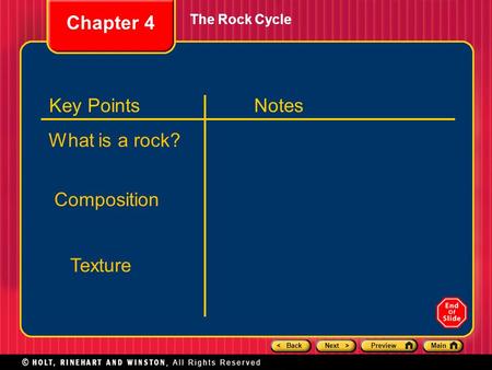 < BackNext >PreviewMain The Rock Cycle Chapter 4 Key PointsNotes What is a rock? Composition Texture.