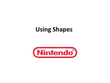 Using Shapes. Shape is defined as any element that’s used to determine or give form.