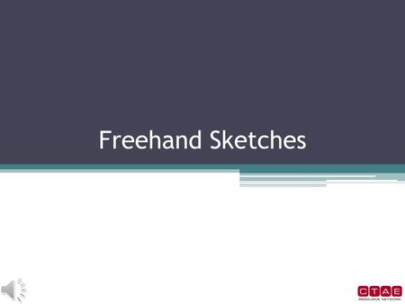 Freehand Sketches.