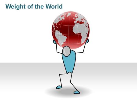 Weight of the World. How to Use Our Editable PPT Products Learn more from our 24point0 Tips and Tutorials