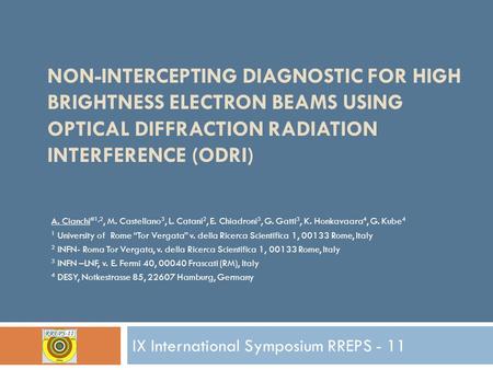 NON-INTERCEPTING DIAGNOSTIC FOR HIGH BRIGHTNESS ELECTRON BEAMS USING OPTICAL DIFFRACTION RADIATION INTERFERENCE (ODRI) A. Cianchi #1,2, M. Castellano 3,