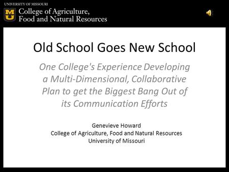 Old School Goes New School One College's Experience Developing a Multi-Dimensional, Collaborative Plan to get the Biggest Bang Out of its Communication.