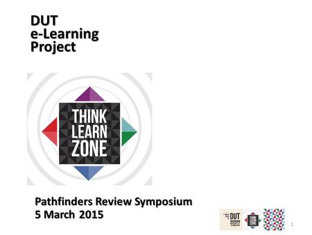 1 DUT e-Learning Project Pathfinders Review Symposium 5 March 2015.