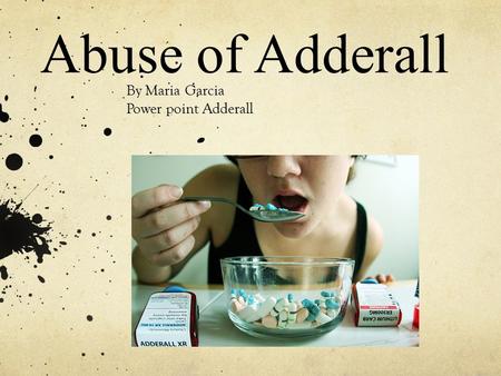 By Maria Garcia Power point Adderall