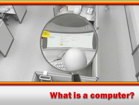 Know what a computer is used for Understand the difference between hardware and software Be able to describe the way that data is stored in a computer.
