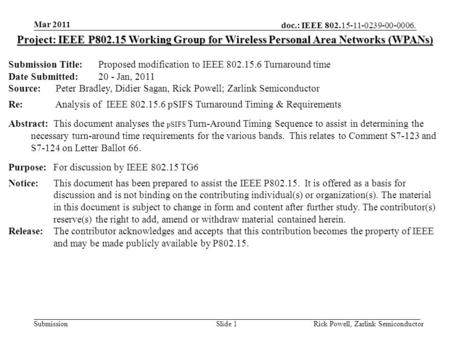 Doc.: IEEE 802.15-11-0239-00-0006. Submission Mar 2011 Rick Powell, Zarlink SemiconductorSlide 1 Project: IEEE P802.15 Working Group for Wireless Personal.