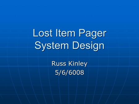 Lost Item Pager System Design Russ Kinley 5/6/6008.