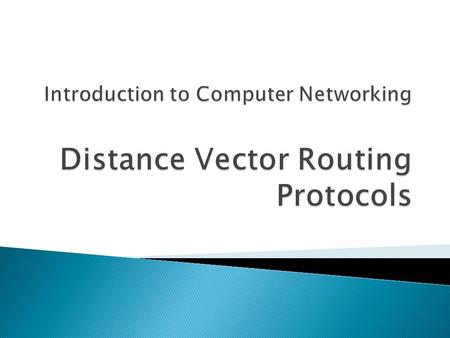  RIP — A distance vector interior routing protocol  IGRP — The Cisco distance vector interior routing protocol (not used nowadays)  OSPF — A link-state.