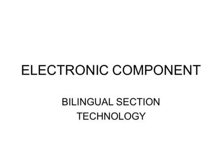 ELECTRONIC COMPONENT BILINGUAL SECTION TECHNOLOGY.