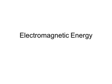 Electromagnetic Energy. Energy Energy is transmitted along waves The sun emits energy in the form of? Electromagnetic waves.