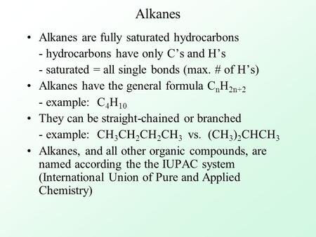 Alkanes Alkanes are fully saturated hydrocarbons