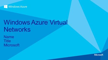 Name Title Microsoft Windows Azure Virtual Networks.