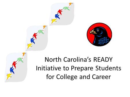 North Carolina’s READY Initiative to Prepare Students for College and Career.