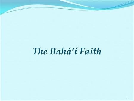 The Bahá’í Faith.