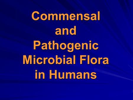 Commensal and Pathogenic Microbial Flora in Humans