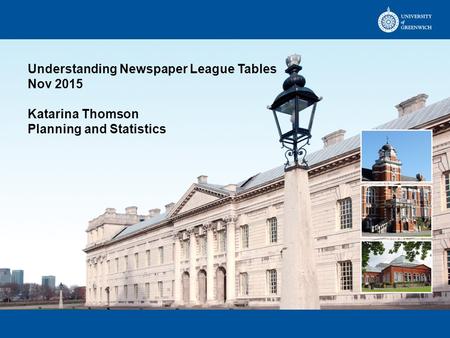 Understanding Newspaper League Tables Nov 2015 Katarina Thomson Planning and Statistics.