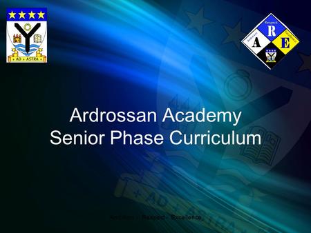 Ardrossan Academy Senior Phase Curriculum Ambition - Respect - Excellence.
