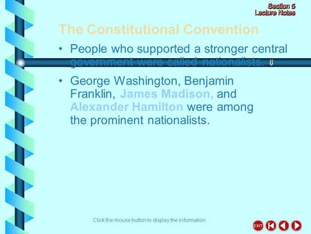The Constitutional Convention Click the mouse button to display the information. People who supported a stronger central government were called nationalists.