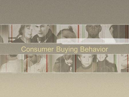 Consumer Buying Behavior. Five Step Model of the Buying process Need arousal Collection of information Evaluation of information Purchase Post-purchase.